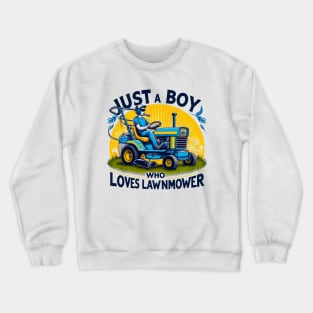 Kids Just A Boy Who Loves lawn mowers Funny lawn mowers Lover Toddler Crewneck Sweatshirt